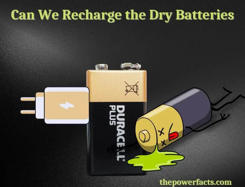 can we recharge the dry batteries
