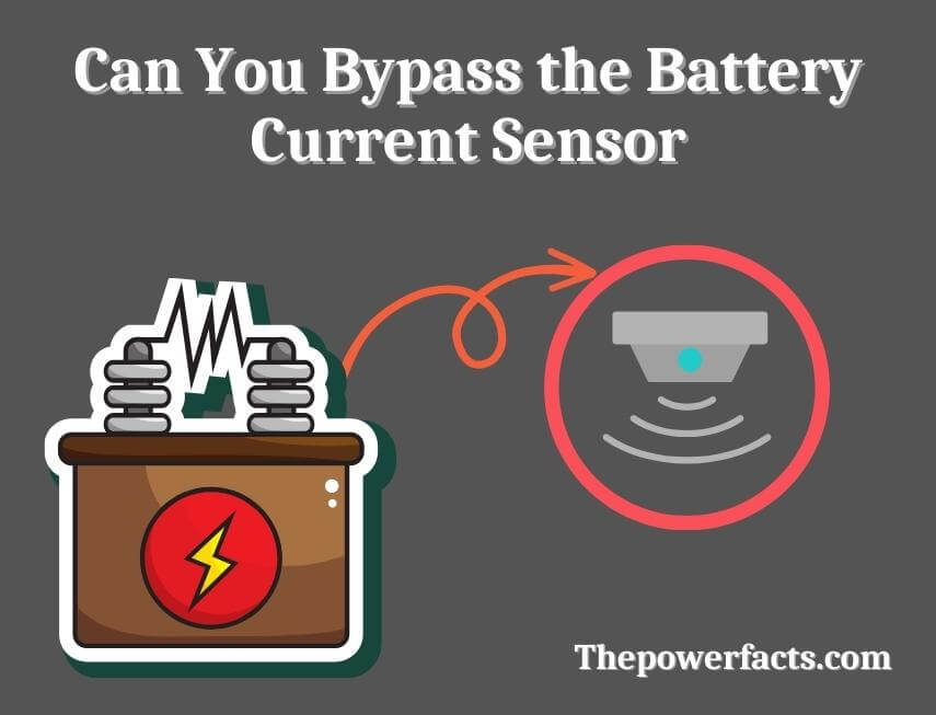 can you bypass the battery current sensor