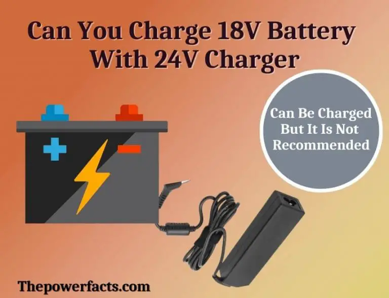 Can You Charge 18V Battery With 24V Charger? The Power Facts