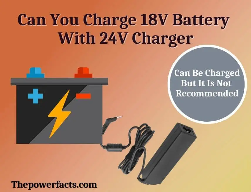 can you charge 18v battery with 24v charger