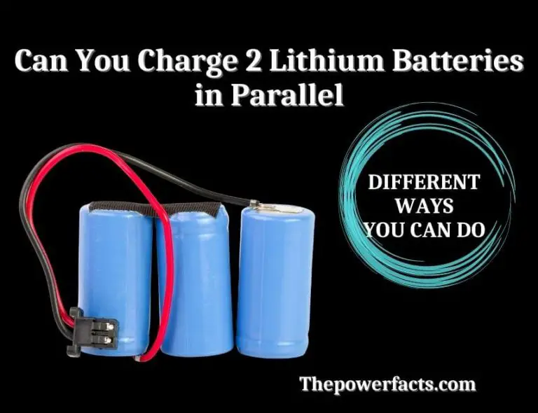 Can You Charge 2 Lithium Batteries in Parallel? The Power Facts