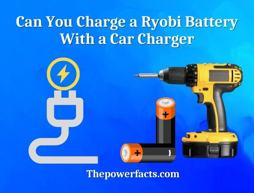 can you charge a ryobi battery with a car charger