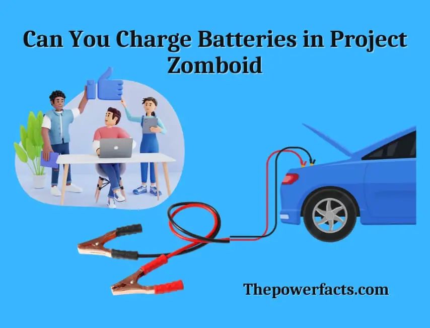 can you charge batteries in project zomboid