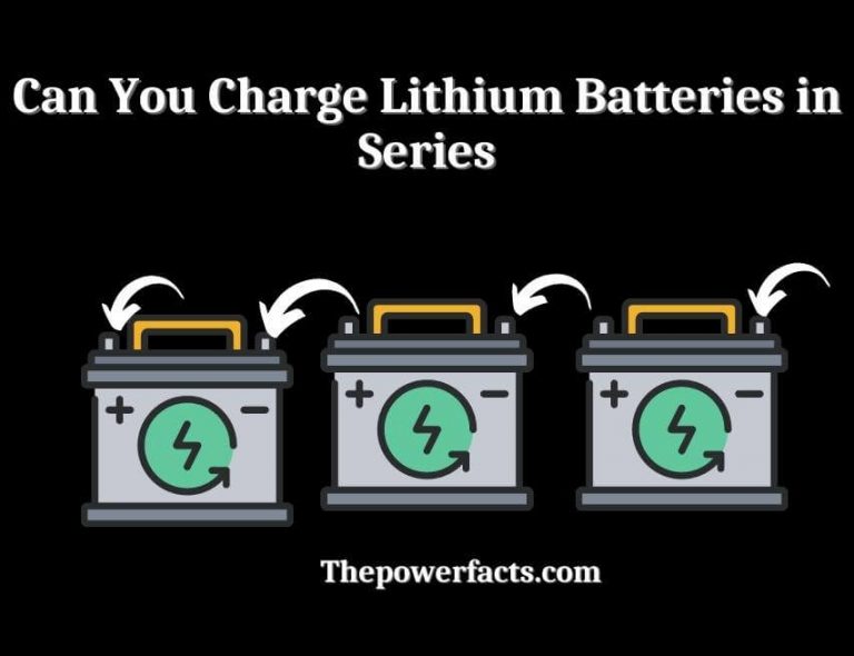 Can You Charge Lithium Batteries In Series The Power Facts