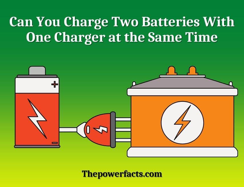 can you charge two batteries with one charger at the same time