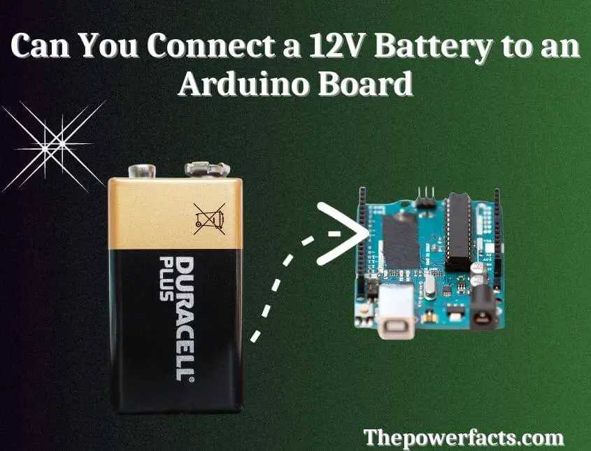 can you connect a 12v battery to an arduino board