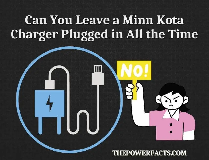 can you leave a minn kota charger plugged in all the time