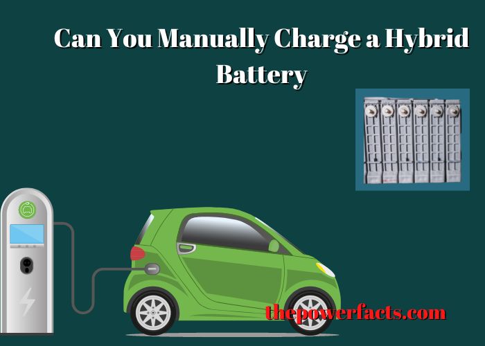 can you manually charge a hybrid battery