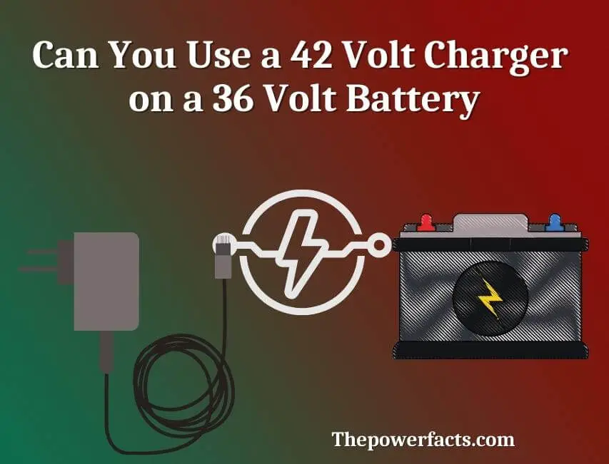 can you use a 42 volt charger on a 36 volt battery