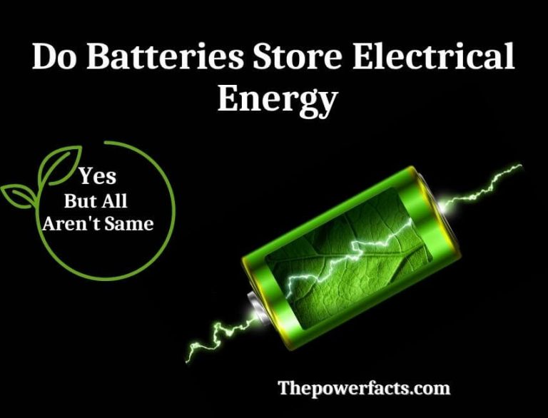 Do Batteries Store Electrical Energy? (Batteries Working System) The