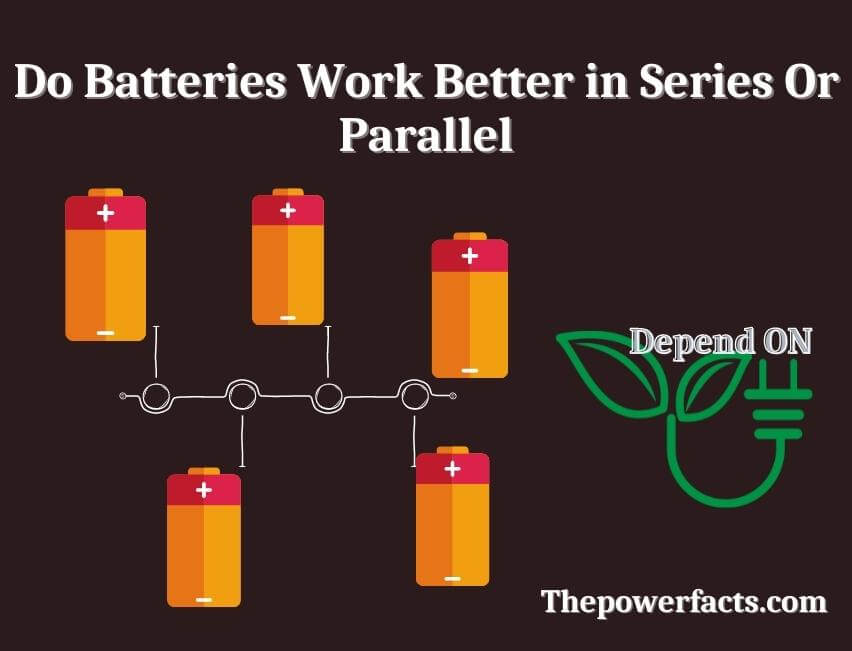 do batteries work better in series or parallel