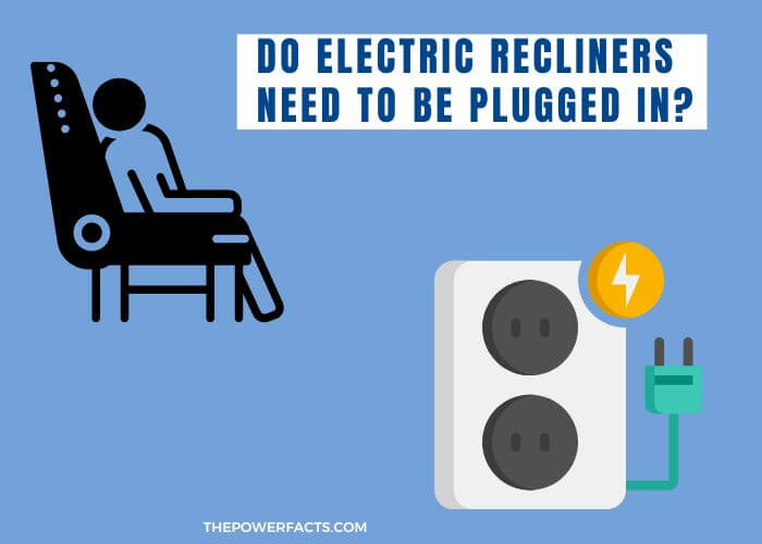 do electric recliners need to be plugged in
