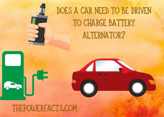 does a car need to be driven to charge battery alternator
