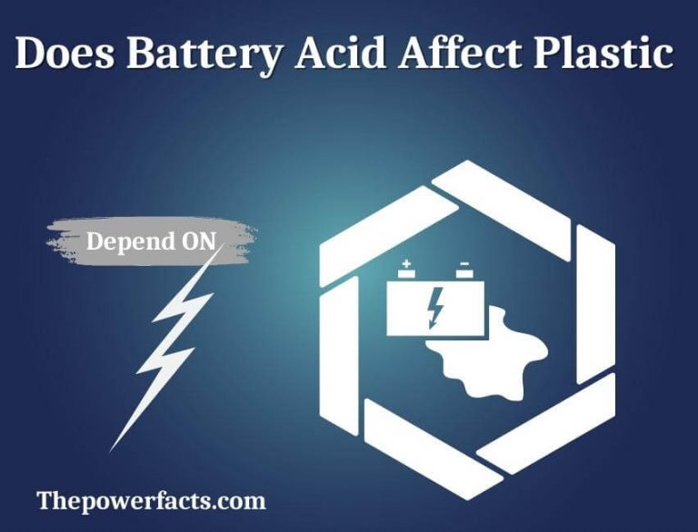 Does Battery Acid Affect Plastic How Much! The Power Facts