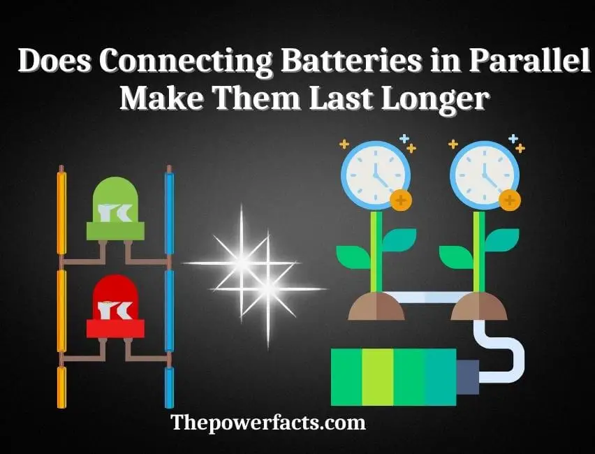 does connecting batteries in parallel make them last longer