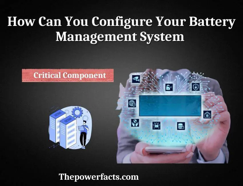 how can you configure your battery management system