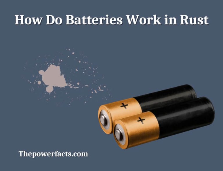 How Do Batteries Work in Rust? How Do You Connect Small Batteries in