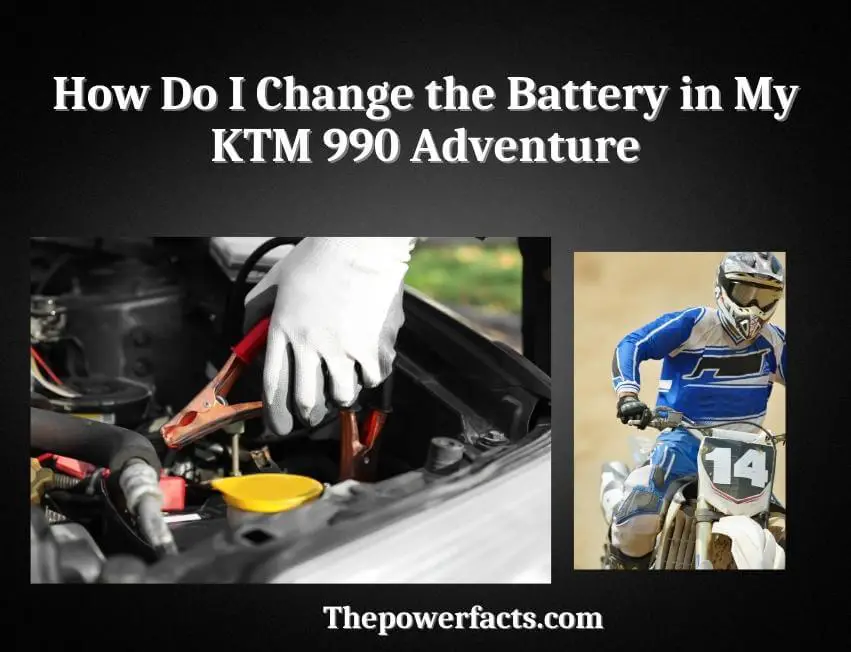 how do i change the battery in my ktm 990 adventure