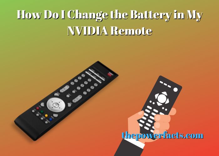 how do i change the battery in my nvidia remote