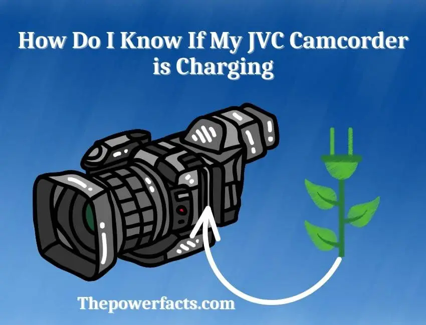 how do i know if my jvc camcorder is charging