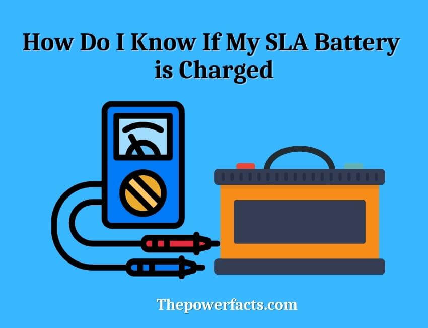 how do i know if my sla battery is charged