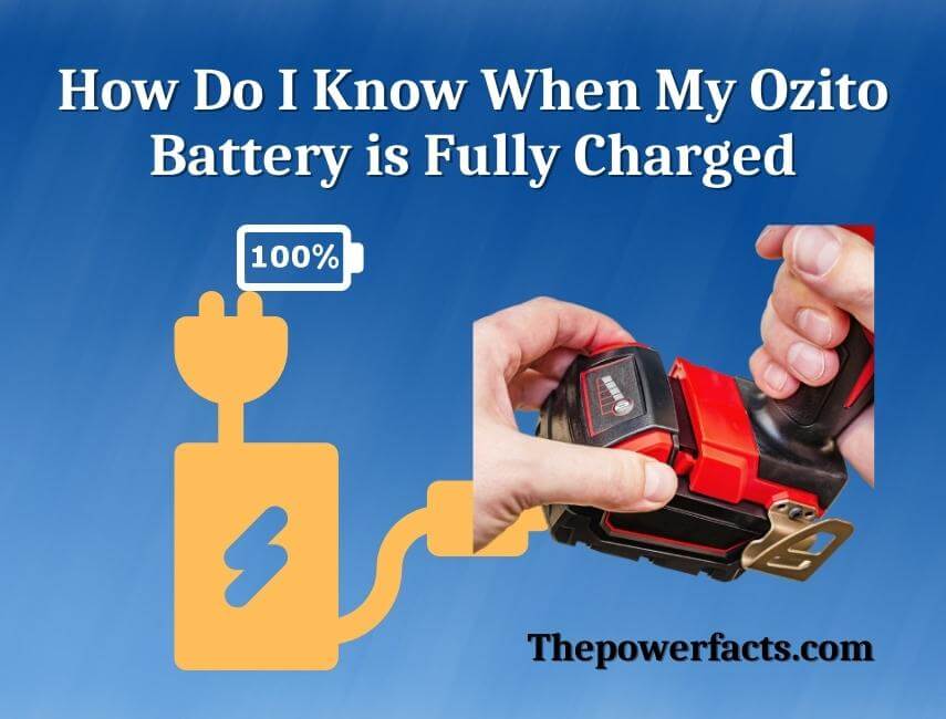 how do i know when my ozito battery is fully charged