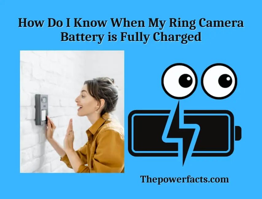 how do i know when my ring camera battery is fully charged