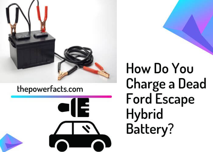 how do you charge a dead ford escape hybrid battery