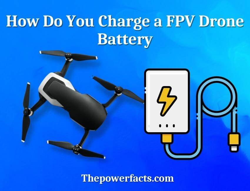 how do you charge a fpv drone battery