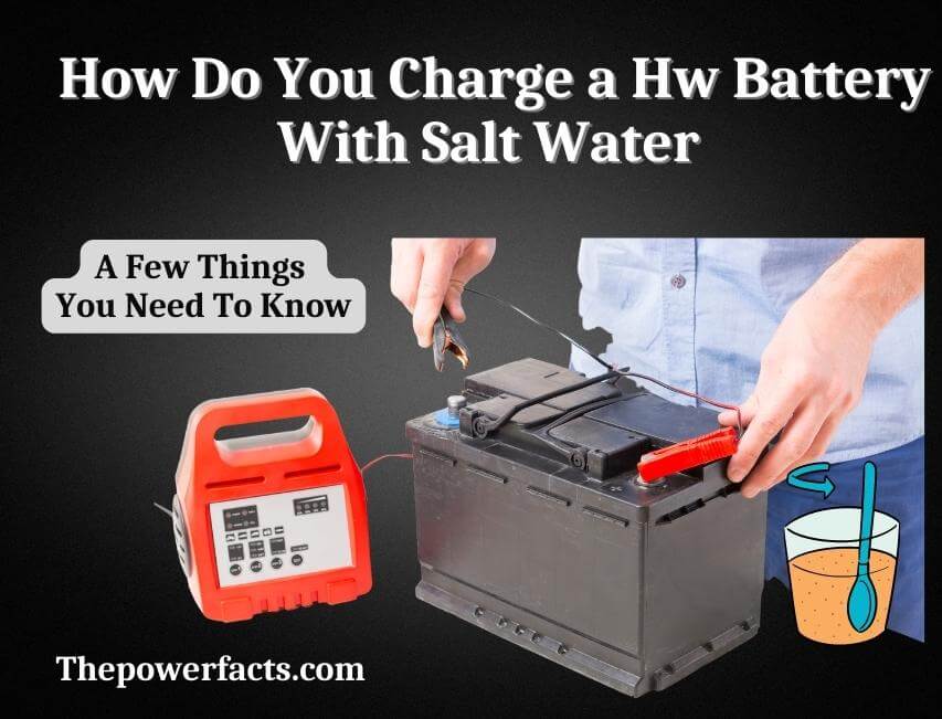 how do you charge a hw battery with salt water