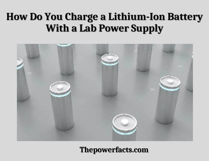 how do you charge a lithium-ion battery with a lab power supply