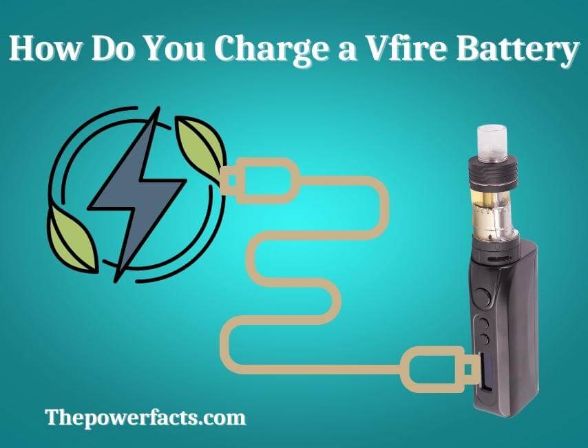 how do you charge a vfire battery