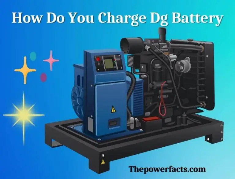 how-do-you-charge-dg-battery-here-is-the-full-process-the-power-facts