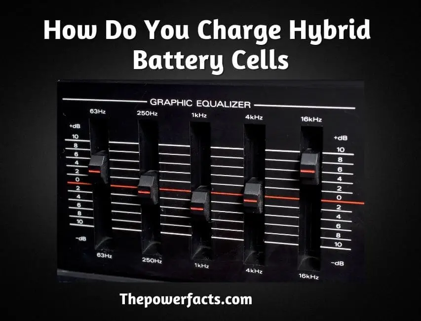 how do you charge hybrid battery cells