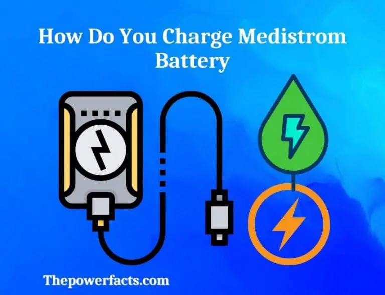 How Do You Charge Medistrom Battery? (What is the Expected Lifetime of ...