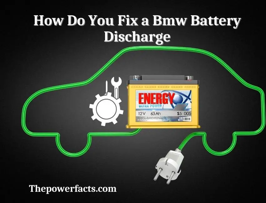 how do you fix a bmw battery discharge