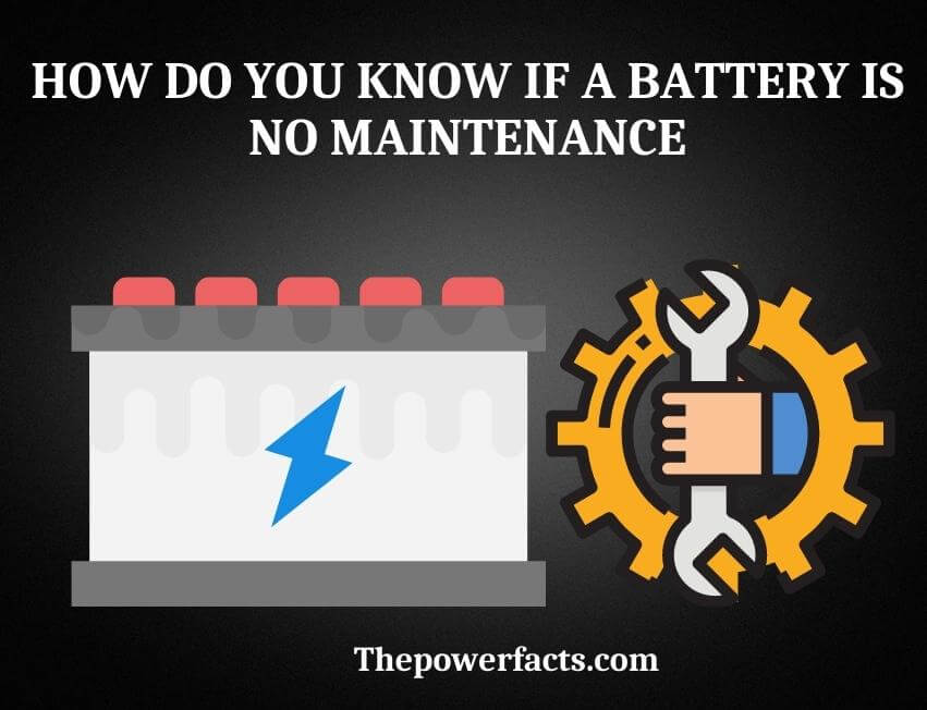 how do you know if a battery is no maintenance