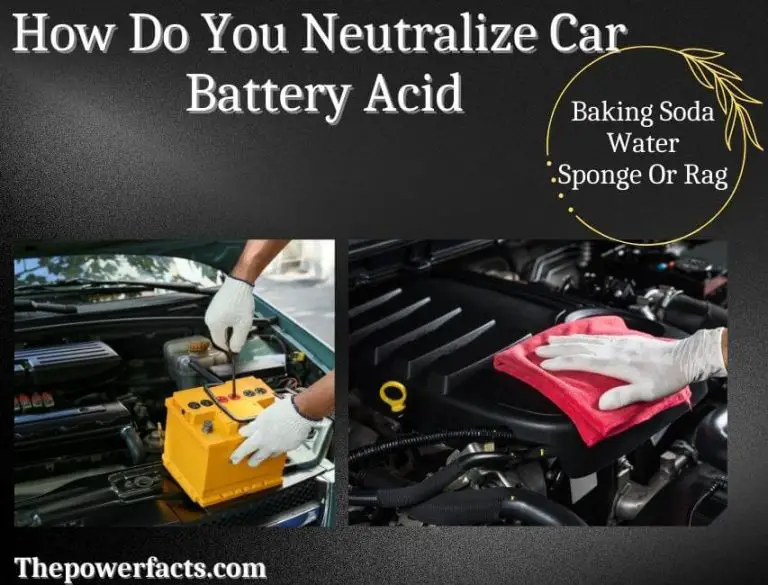 How Do You Neutralize Car Battery Acid & What is the Best Way to