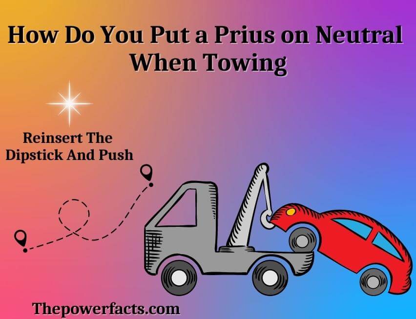 how do you put a prius on neutral when towing
