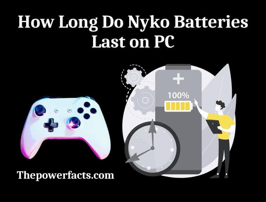 how long do nyko batteries last on pc