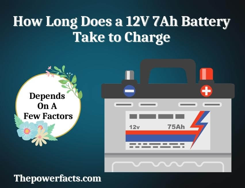 how long does a 12v 7ah battery take to charge