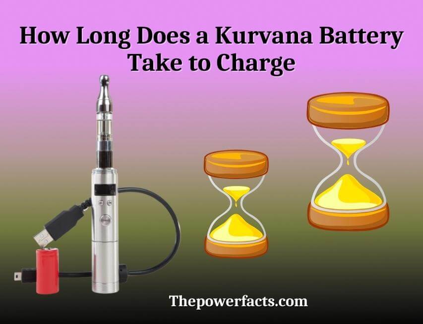 how long does a kurvana battery take to charge
