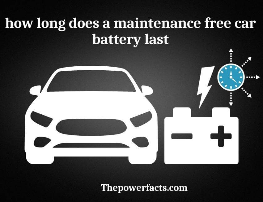 how long does a maintenance free car battery last