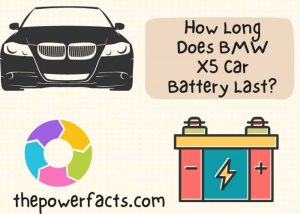 How Long Does BMW X5 Car Battery Last? (Average Lifespan) - The Power Facts