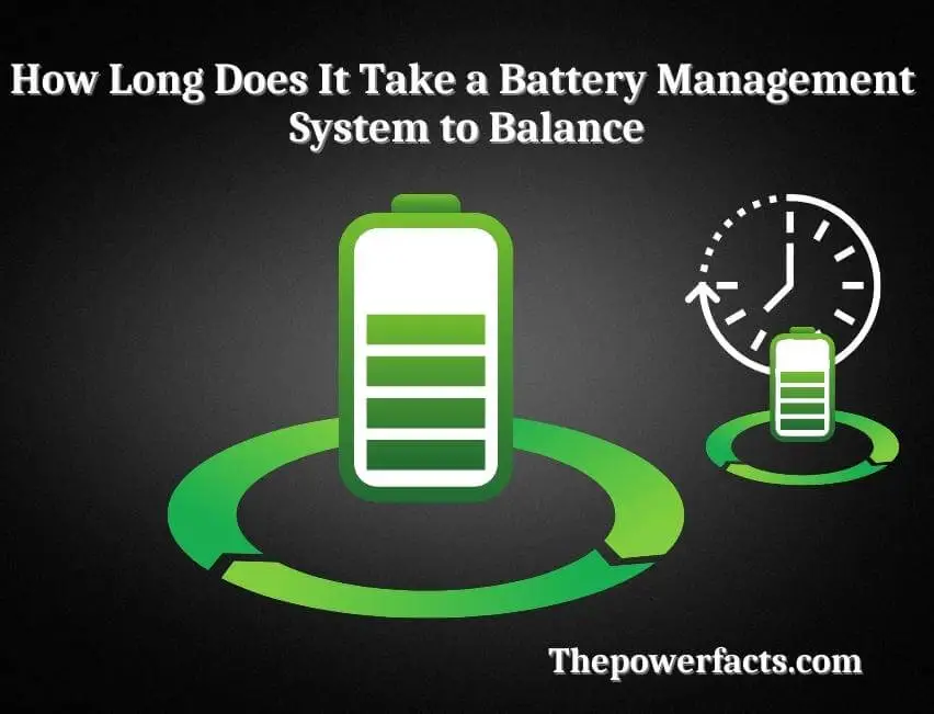 how long does it take a battery management system to balance
