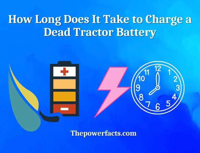 how long does it take to charge a dead tractor battery