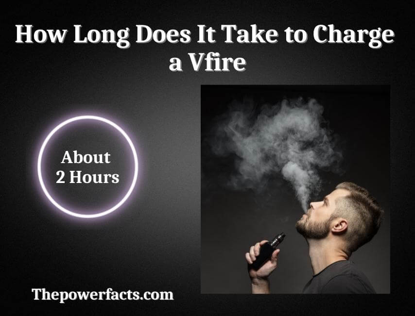 how long does it take to charge a vfire