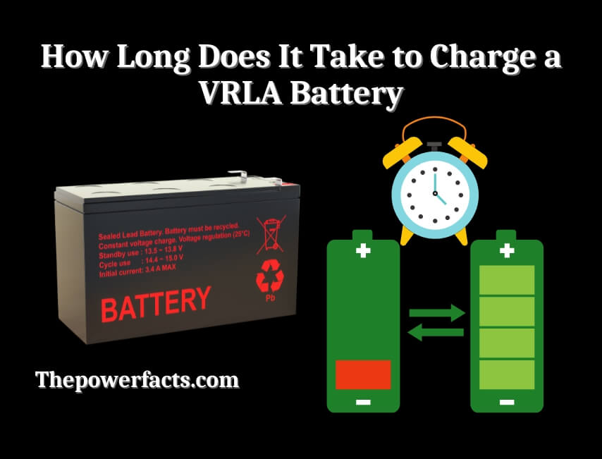 how long does it take to charge a vrla battery