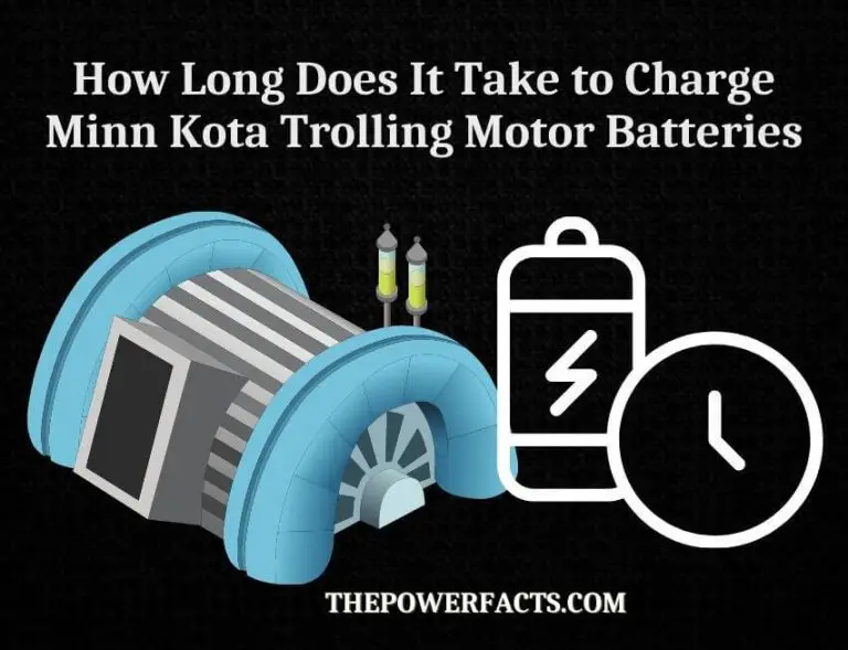 How Long Does It Take to Charge Minn Kota Trolling Motor Batteries