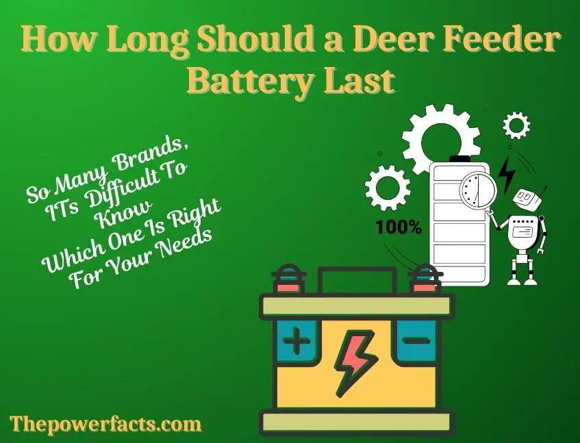 how long should a deer feeder battery last